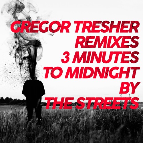 Official Gregor Tresher Remix: The Streets ‘3 Minutes To Midnight’